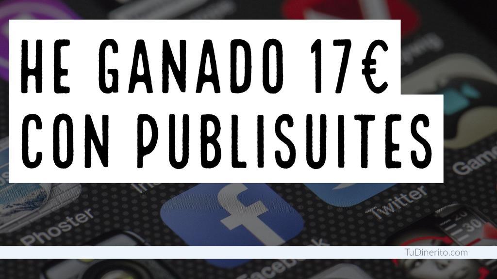 He ganado 17€ en Publisuites 17 euros