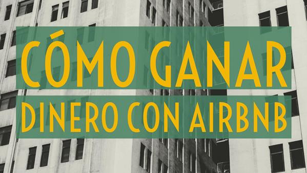 ¿Cómo ganar dinero con Airbnb? ganar dinero con Airbnb