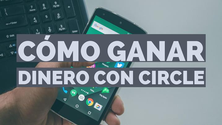 ganar dinero circle