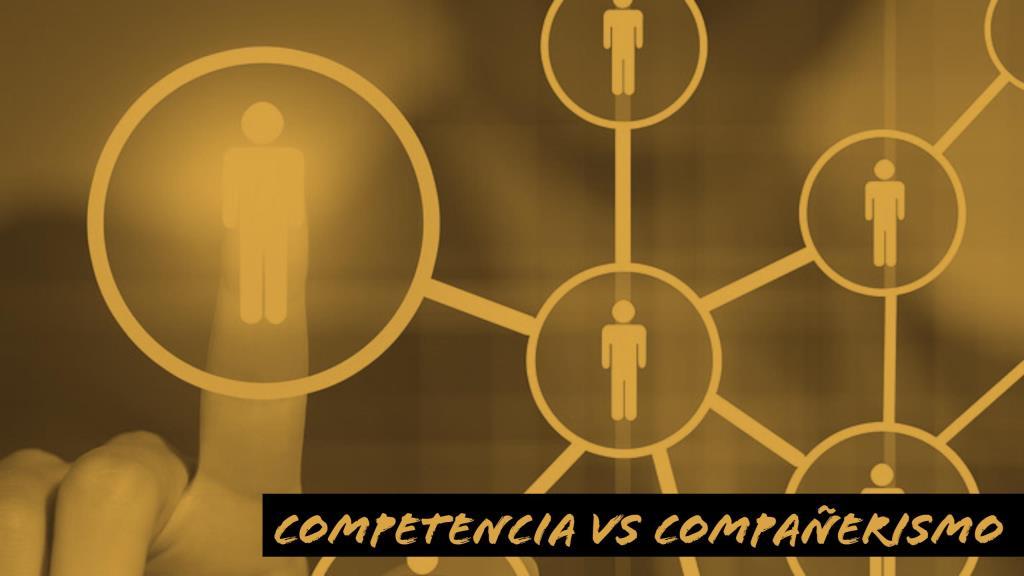 Competencia Vs. Compañerismo Competencia