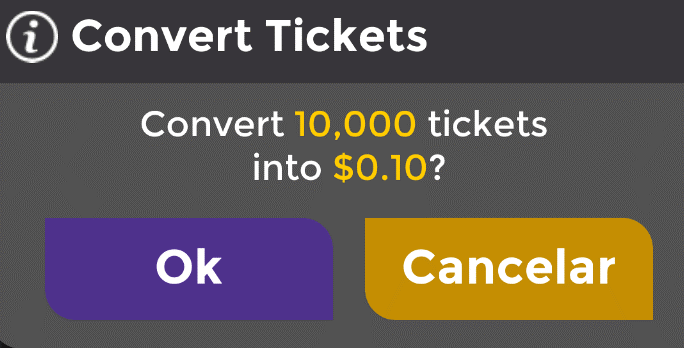 Cada vez que tengas 10.000 tickets cámbialos por dinero convertir tickets