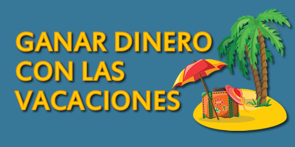 ¿Se puede ganar dinero planificando las vacaciones? dinero vacaciones