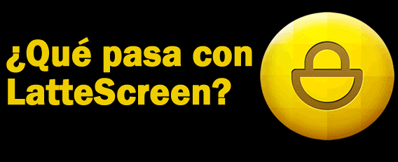 ¿Qué pasa con LatteScreen? lattescreen-que-pasa