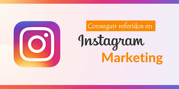 ¿Se pueden conseguir referidos en Instagram? Referidos Instagram