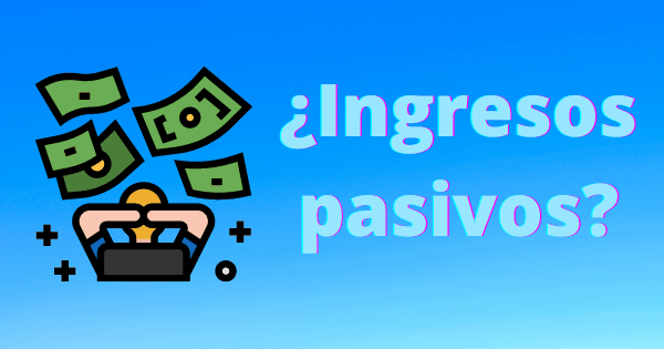 Vivir de ingresos pasivos